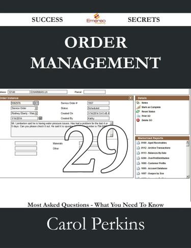 Order Management 29 Success Secrets - 29 Most Asked Questions On Order Management - What You Need To Know
