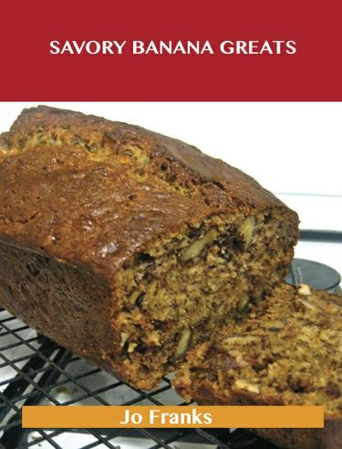 Cover image for Savory Banana Greats: Delicious Savory Banana Recipes, The Top 54 Savory Banana Recipes