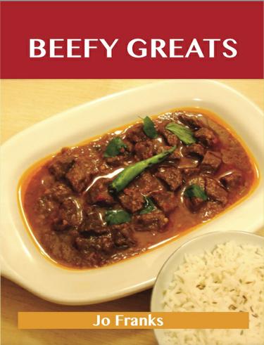 Beefy  Greats: Delicious Beefy  Recipes, The Top 100 Beefy  Recipes