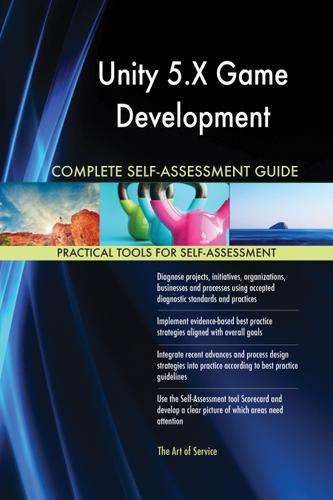 Cover image for Unity 5.X Game Development Complete Self-Assessment Guide