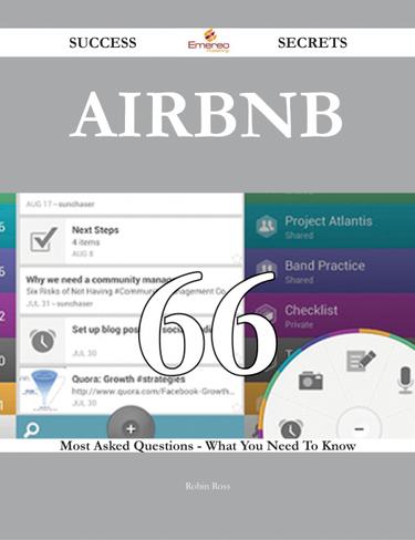 Airbnb 66 Success Secrets - 66 Most Asked Questions On Airbnb - What You Need To Know