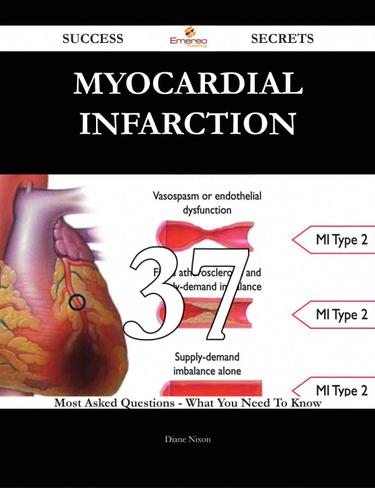 Cover image for Myocardial infarction 37 Success Secrets - 37 Most Asked Questions On Myocardial infarction - What You Need To Know