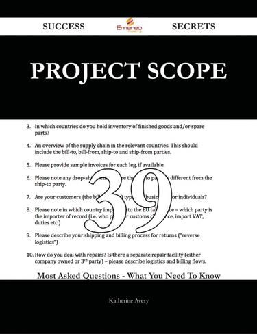 Project Scope 39 Success Secrets - 39 Most Asked Questions On Project Scope - What You Need To Know