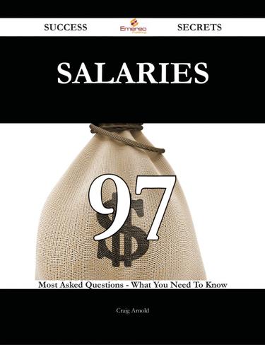 Cover image for Salaries 97 Success Secrets - 97 Most Asked Questions On Salaries - What You Need To Know