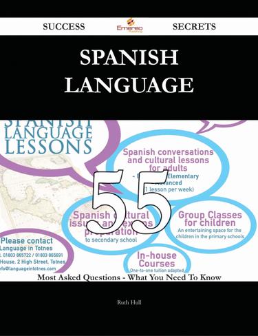 Spanish language 55 Success Secrets - 55 Most Asked Questions On Spanish language - What You Need To Know