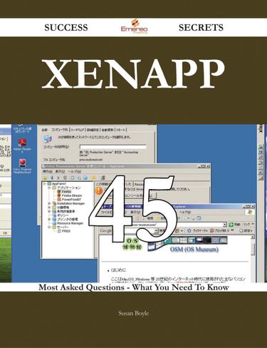XenApp 45 Success Secrets - 45 Most Asked Questions On XenApp - What You Need To Know