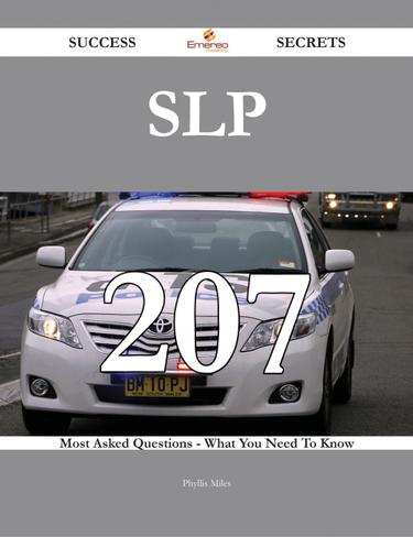 Slp 207 Success Secrets - 207 Most Asked Questions On Slp - What You Need To Know