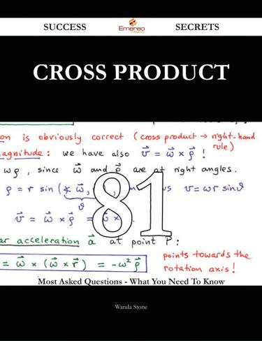 Cross product 81 Success Secrets - 81 Most Asked Questions On Cross product - What You Need To Know