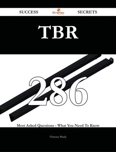 TBR 286 Success Secrets - 286 Most Asked Questions On TBR - What You Need To Know