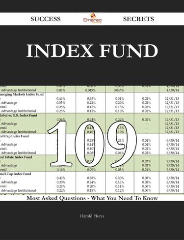 Index Fund 109 Success Secrets - 109 Most Asked Questions On Index Fund - What You Need To Know