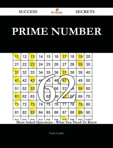 Prime number 62 Success Secrets - 62 Most Asked Questions On Prime number - What You Need To Know