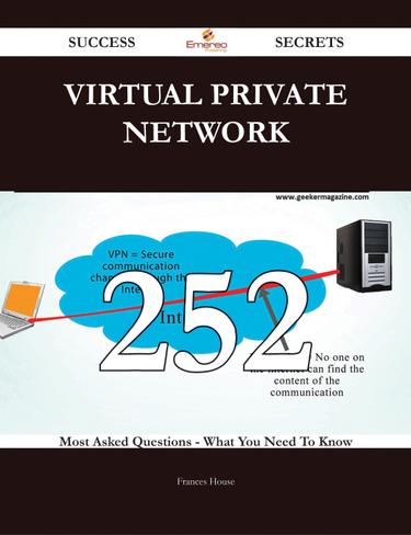 Virtual Private Network 252 Success Secrets - 252 Most Asked Questions On Virtual Private Network - What You Need To Know