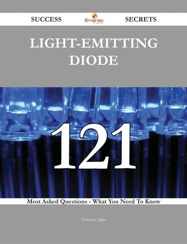 Cover image for Light-emitting diode 121 Success Secrets - 121 Most Asked Questions On Light-emitting diode - What You Need To Know