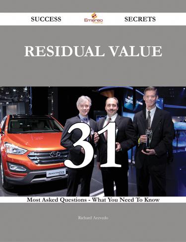 Cover image for Residual Value 31 Success Secrets - 31 Most Asked Questions On Residual Value - What You Need To Know