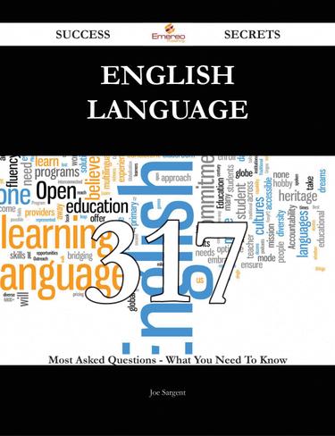 English language 317 Success Secrets - 317 Most Asked Questions On English language - What You Need To Know
