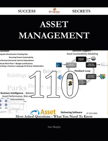 Asset Management 110 Success Secrets - 110 Most Asked Questions On Asset Management - What You Need To Know