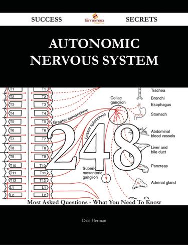 Autonomic nervous system 248 Success Secrets - 248 Most Asked Questions On Autonomic nervous system - What You Need To Know