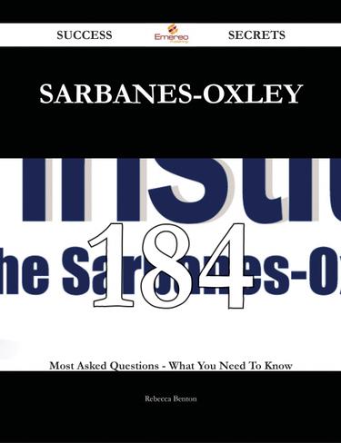 Cover image for Sarbanes-oxley 184 Success Secrets - 184 Most Asked Questions On Sarbanes-oxley - What You Need To Know