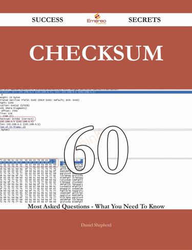 Checksum 60 Success Secrets - 60 Most Asked Questions On Checksum - What You Need To Know