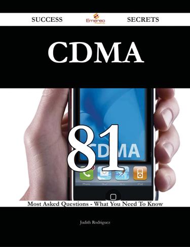 CDMA 81 Success Secrets - 81 Most Asked Questions On CDMA - What You Need To Know
