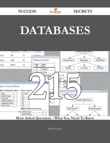 Databases 215 Success Secrets - 215 Most Asked Questions On Databases - What You Need To Know