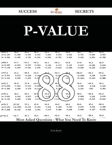 P-value 88 Success Secrets - 88 Most Asked Questions On P-value - What You Need To Know