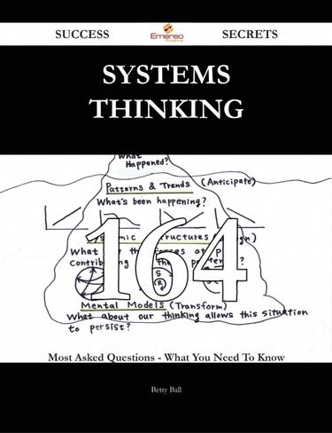 Cover image for Systems Thinking 164 Success Secrets - 164 Most Asked Questions On Systems Thinking - What You Need To Know