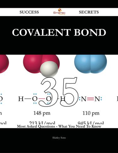 Cover image for Covalent bond 35 Success Secrets - 35 Most Asked Questions On Covalent bond - What You Need To Know