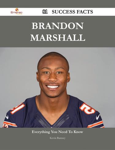 Brandon Marshall 81 Success Facts - Everything you need to know about Brandon Marshall