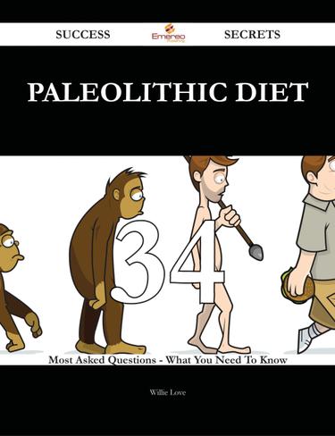 Paleolithic diet 34 Success Secrets - 34 Most Asked Questions On Paleolithic diet - What You Need To Know