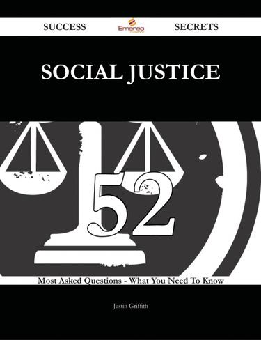 Social justice 52 Success Secrets - 52 Most Asked Questions On Social justice - What You Need To Know