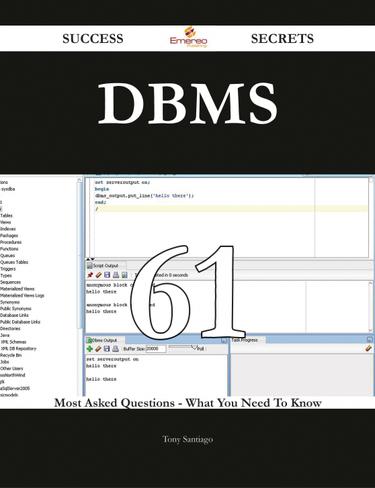 DBMS 61 Success Secrets - 61 Most Asked Questions On DBMS - What You Need To Know