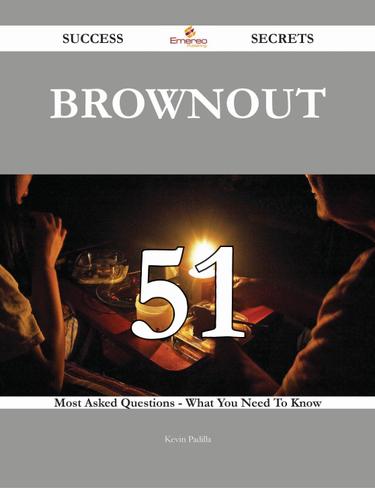 Brownout 51 Success Secrets - 51 Most Asked Questions On Brownout - What You Need To Know