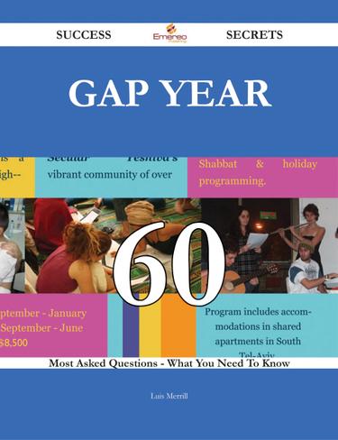 Gap year 60 Success Secrets - 60 Most Asked Questions On Gap year - What You Need To Know