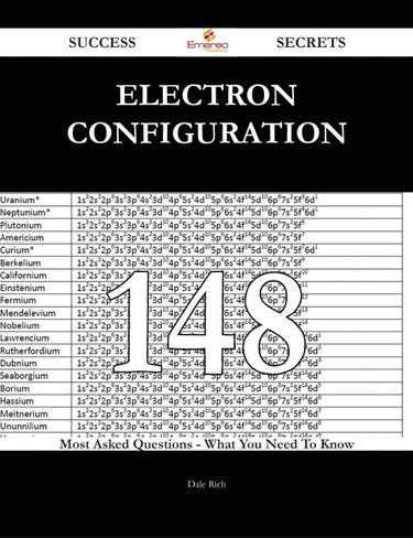 Electron configuration 148 Success Secrets - 148 Most Asked Questions On Electron configuration - What You Need To Know