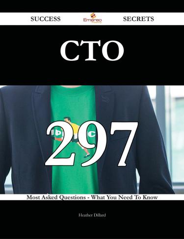 CTO 297 Success Secrets - 297 Most Asked Questions On CTO - What You Need To Know