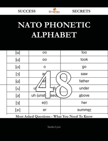 Cover image for NATO phonetic alphabet 48 Success Secrets - 48 Most Asked Questions On NATO phonetic alphabet - What You Need To Know