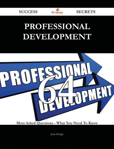 Professional development 64 Success Secrets - 64 Most Asked Questions On Professional development - What You Need To Know