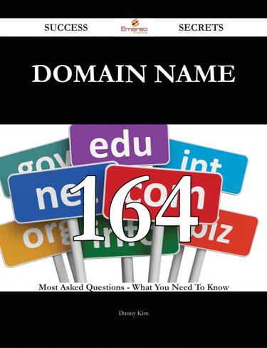 domain name 164 Success Secrets - 164 Most Asked Questions On domain name - What You Need To Know