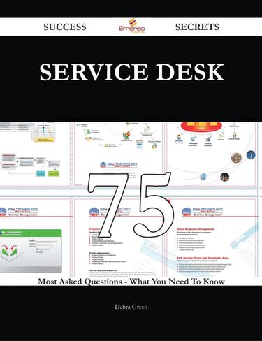 Cover image for Service Desk 75 Success Secrets - 75 Most Asked Questions On Service Desk - What You Need To Know