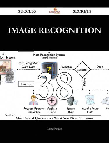 Image Recognition 38 Success Secrets - 38 Most Asked Questions On Image Recognition - What You Need To Know