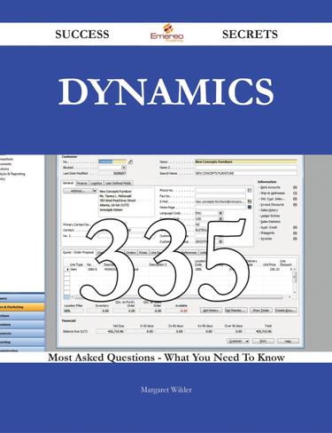Dynamics 335 Success Secrets - 335 Most Asked Questions On Dynamics - What You Need To Know