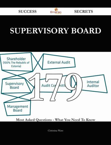 Cover image for Supervisory board 179 Success Secrets - 179 Most Asked Questions On Supervisory board - What You Need To Know