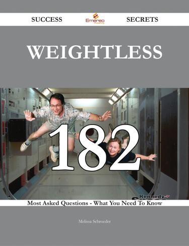 Cover image for Weightless 182 Success Secrets - 182 Most Asked Questions On Weightless - What You Need To Know