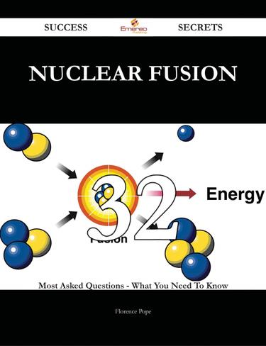 Cover image for Nuclear fusion 32 Success Secrets - 32 Most Asked Questions On Nuclear fusion - What You Need To Know