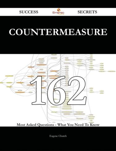 Countermeasure 162 Success Secrets - 162 Most Asked Questions On Countermeasure - What You Need To Know