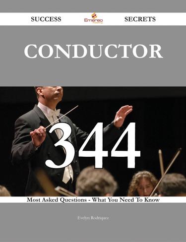 conductor 344 Success Secrets - 344 Most Asked Questions On conductor - What You Need To Know