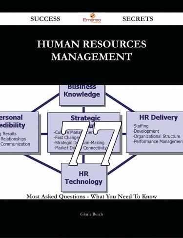 Human Resources Management 77 Success Secrets - 77 Most Asked Questions On Human Resources Management - What You Need To Know