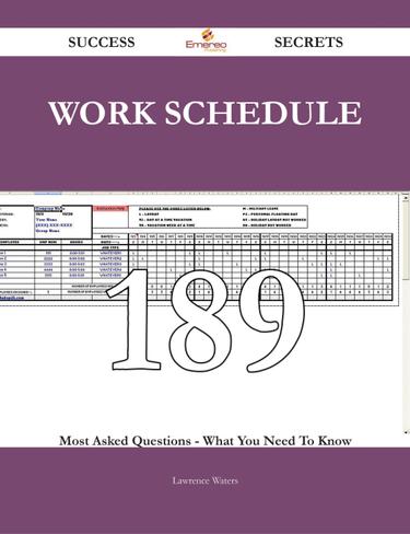 Work Schedule 189 Success Secrets - 189 Most Asked Questions On Work Schedule - What You Need To Know