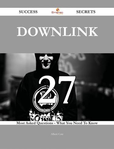 downlink 27 Success Secrets - 27 Most Asked Questions On downlink - What You Need To Know
